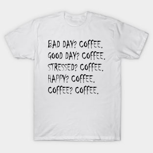 coffee all the time T-Shirt